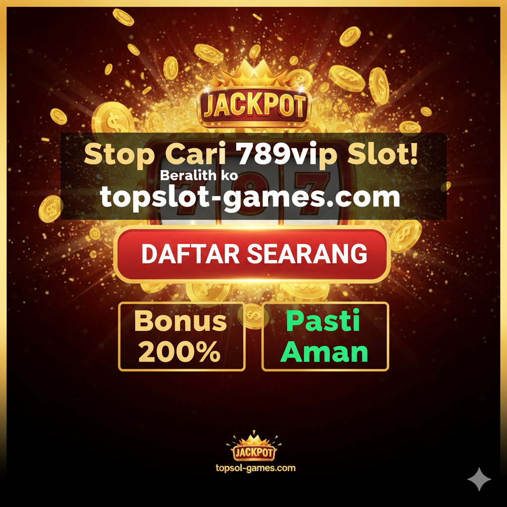 Gambar ajakan bertindak (CTA) yang kuat sebagai kesimpulan. Latar belakang meriah menunjukkan adegan jackpot slot dengan koin emas meledak. Di tengah, tombol besar bercahaya dengan teks 'DAFTAR SEKARANG'. Teks utama di atasnya berbunyi: 'Stop Cari 789vip Slot! Beralih ke topslot-games.com' dengan penekanan visual pada 'Bonus 200%' dan 'Pasti Aman'. Palet warna emas dan merah menciptakan kesan urgensi.